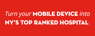 Turn your mobile device into NY's Top Ranked Hospital
