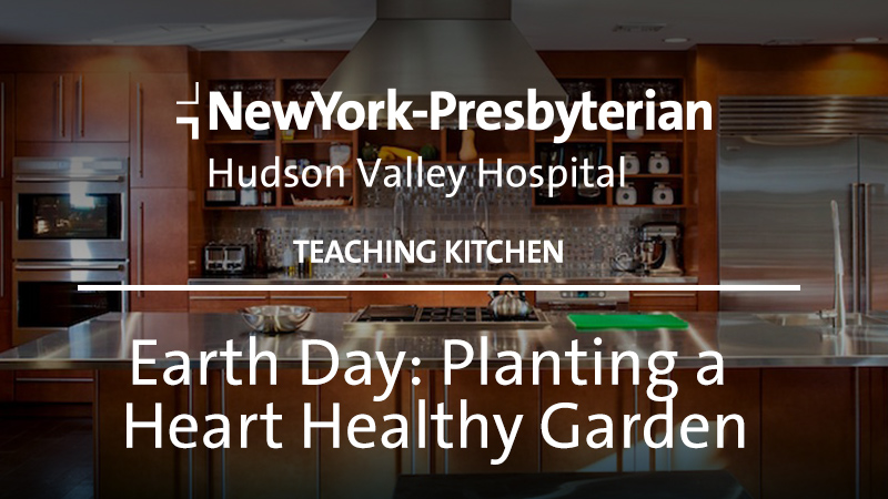 Earth Day - Planting a Heart Healthy Garden