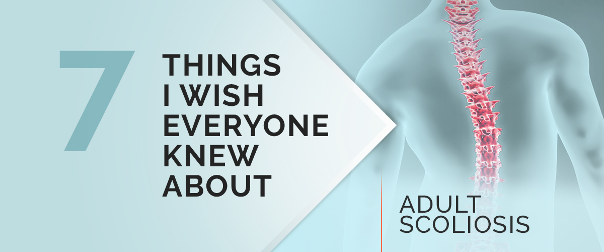 An image of a sideways curved spine with the text 7 things I wish everyone knew about adult scoliosis.